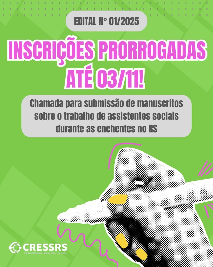 Edital nº 01/2025. Inscrições prorrogadas até 03/11! Chamada para submissão de manuscritos sobre o trabalho de assistentes sociais durante as enchentes no RS. Figura de uma mão segurando uma caneta. 