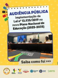 Audiência pública. Implementação de Lei nº 13.935/2029 no Novo Plano Nacional de Educação (2025-2035). Saiba como foi. 