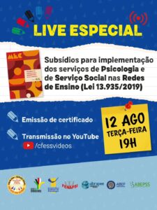 Live Especial. Subsídios para implementação dos serviços de Psicologia e de Serviço Social nas Redes de Ensino (LEi 13.935/2019). 12 ago, terça-feira, 19h, emissão de certificado. Transmissão no Youtube. 