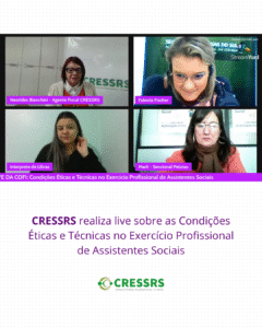 Card com print da tela da live no Youtube, com a presença das 3 agentes fiscais do CRESSRS e da intérprete de Libras. Em texto: CRESSRS realiza live sobre as Condições Éticas e Técnicas no Exercício Profissional de Assistentes Sociais