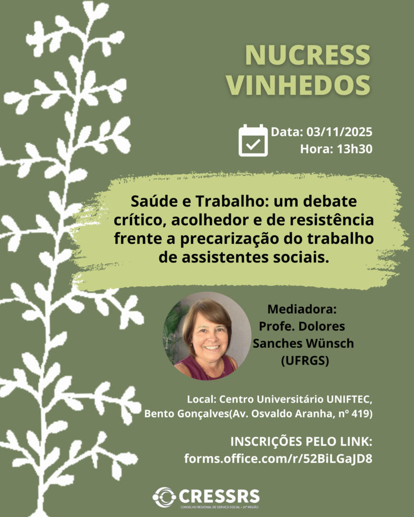 NUCRESS Vinhedos! Dia: 03/11/2025 Horário: 13H30 Tema: Saúde e trabalho: um debate crítico, acolhedor e de resistência frente a precarização do trabalho de assistentes sociais. Convidada: Profe. Dolores Sanches Wünsch (UFRGS) Local: Centro Universitário UNIFTEC, Bento Gonçalves (Av. Osvaldo Aranha, nº 419) INSCRIÇÕES PELO LINK: forms.office.com/r/52BiLGaJD8