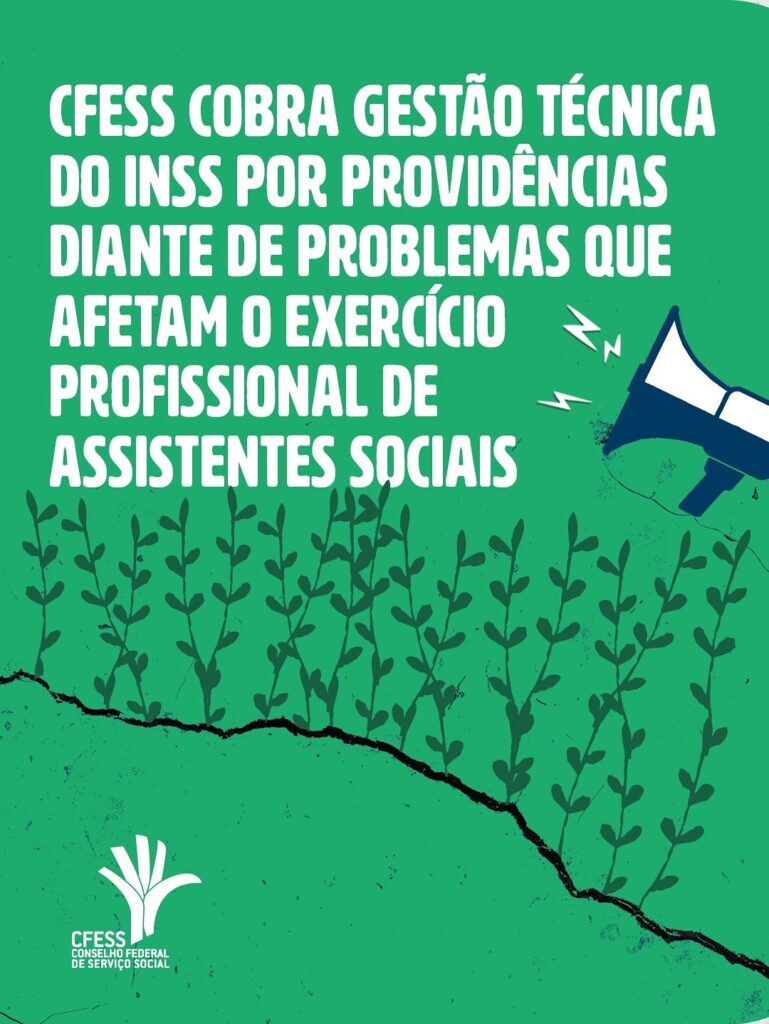Título em destaque: CFESS cobra gestão técnica do INSS por providências diante de problemas que afetam o exercício profissional de assistentes sociais. Ilustrações de um megafone e ramos da árvore do Código de Ética saindo de uma rachadura. No canto inferior esquerdo, logo do CFESS.

