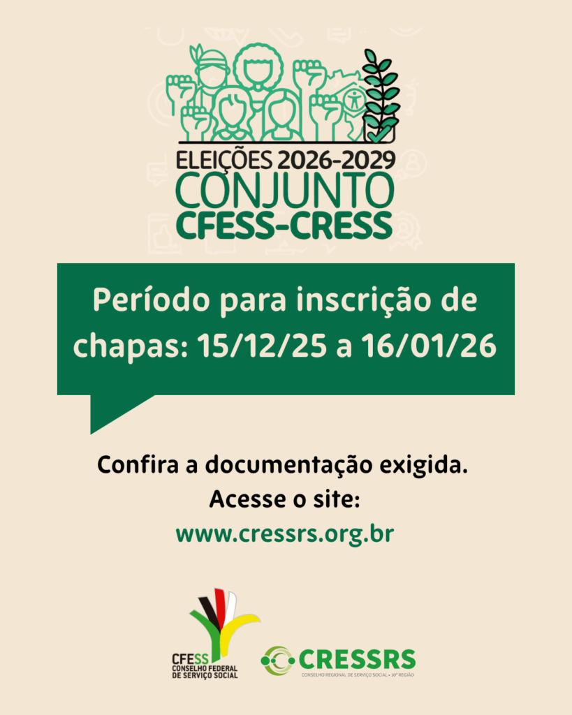 Eleições 2026-2029 conjunto cfess cress. Período para inscrição de chapas: 15/12/2025 a 16/12/2026. Confira a documentação exigida. Acesse o site www.cressrs.org.br 