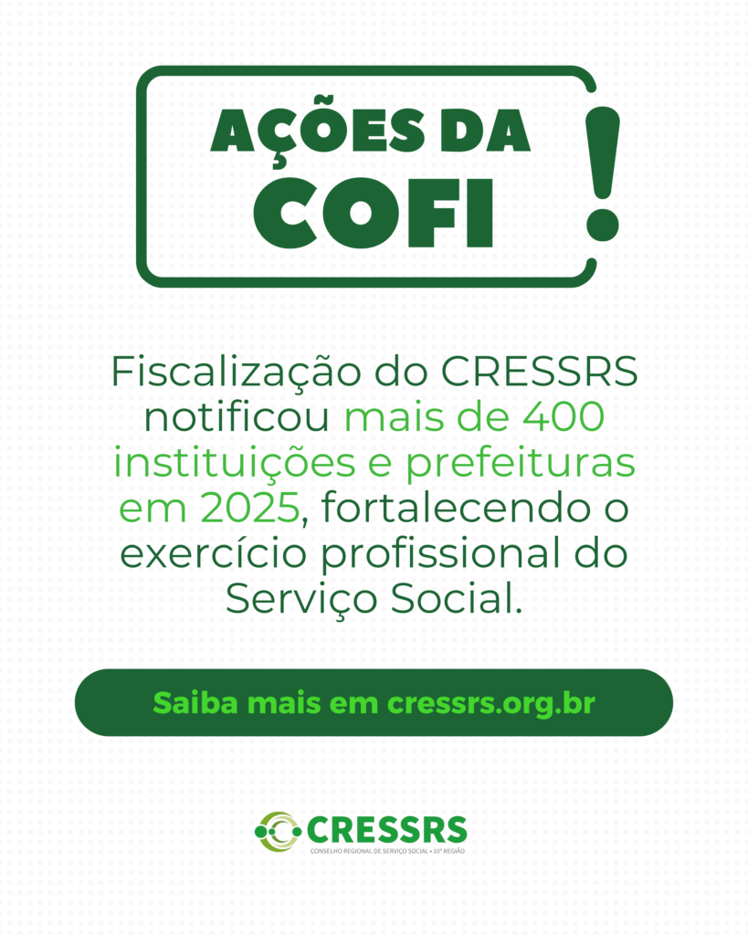 Ações da COFI! Fiscalização do CRESSRS notificou mais de 400 instituições e prefeituras em 2025, fortalecendo o exercício profissional do Serviço Social.