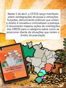 Fundo com textura rústica em tons de laranja e bege. No centro, um bloco de texto diz: “Neste 2 de abril, o CFESS lança manifesto sobre reintegrações de posse e remoções forçadas, denunciando práticas que violam o direito à moradia e criminalizam a pobreza. O documento mapeou ações de orientações dos CRESS para a categoria sobre como se posicionar diante de situações que violam o direito da população.” Na parte inferior esquerda, um tablet inclinado exibe a capa de uma publicação do CFESS. Ao lado, mapa do Brasil com alguns estados destacados em cores diferentes. Elementos gráficos de favela e vegetação completam o cenário.
