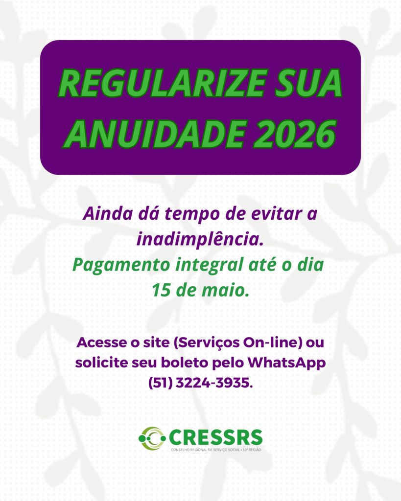 Regularize sua Anuidade 2026. Ainda dá tempo de evitar a inadimplência. Pagamento integral até o dia 15 de maio. Acesse o site (Serviços On-line) ou solicite seu boleto pelo whatsapp (51) 3324-3935.