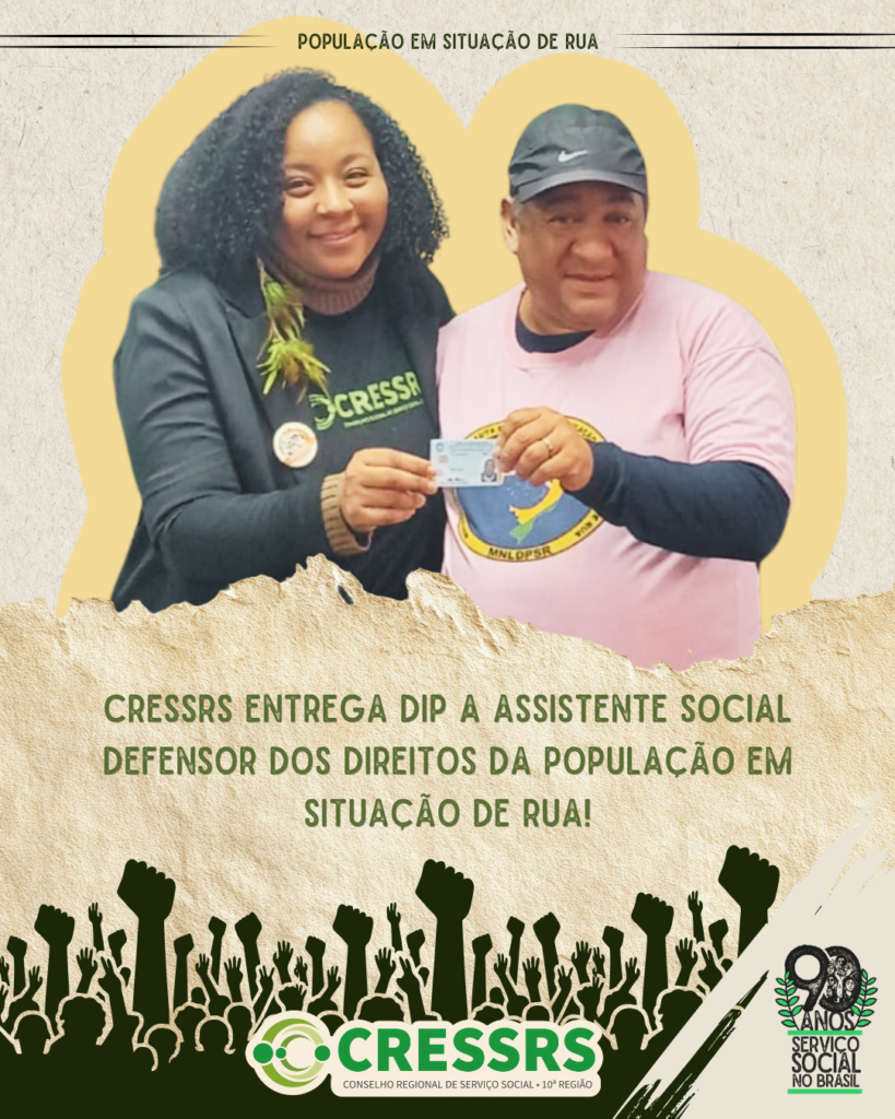 População em situação de rua. CRESSRS entrega DIP a assistente social defensor dos direitos da população em situação de rua! Fotografia de mulher negra e homem, segurando um DIP. Ele usa boné e ela usa camiseta do CRESSRS. Na base do card, uma ilustração com vários semblantes e punhos erguidos, uma logo do CRESSRS e um selo 90 anos Serviço Social no Brasil.  