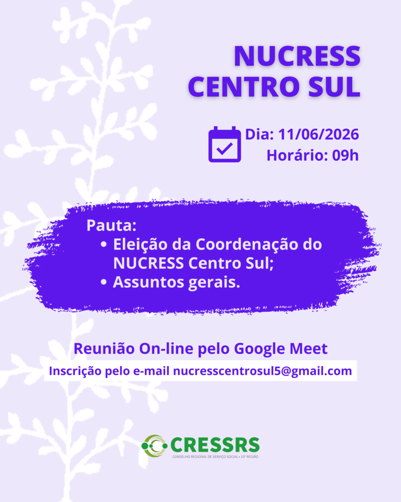 Participe da reunião do NUCRESS Centro Sul!  Data: 11/06/2026  Horário: 9h Pauta:  Eleição da coordenação do NUCRESS Centro Sul; Assuntos Gerais. Reunião Geral pelo Google Meet (inscrição pelo e-mail nucresscentrosul5@gmail.com)