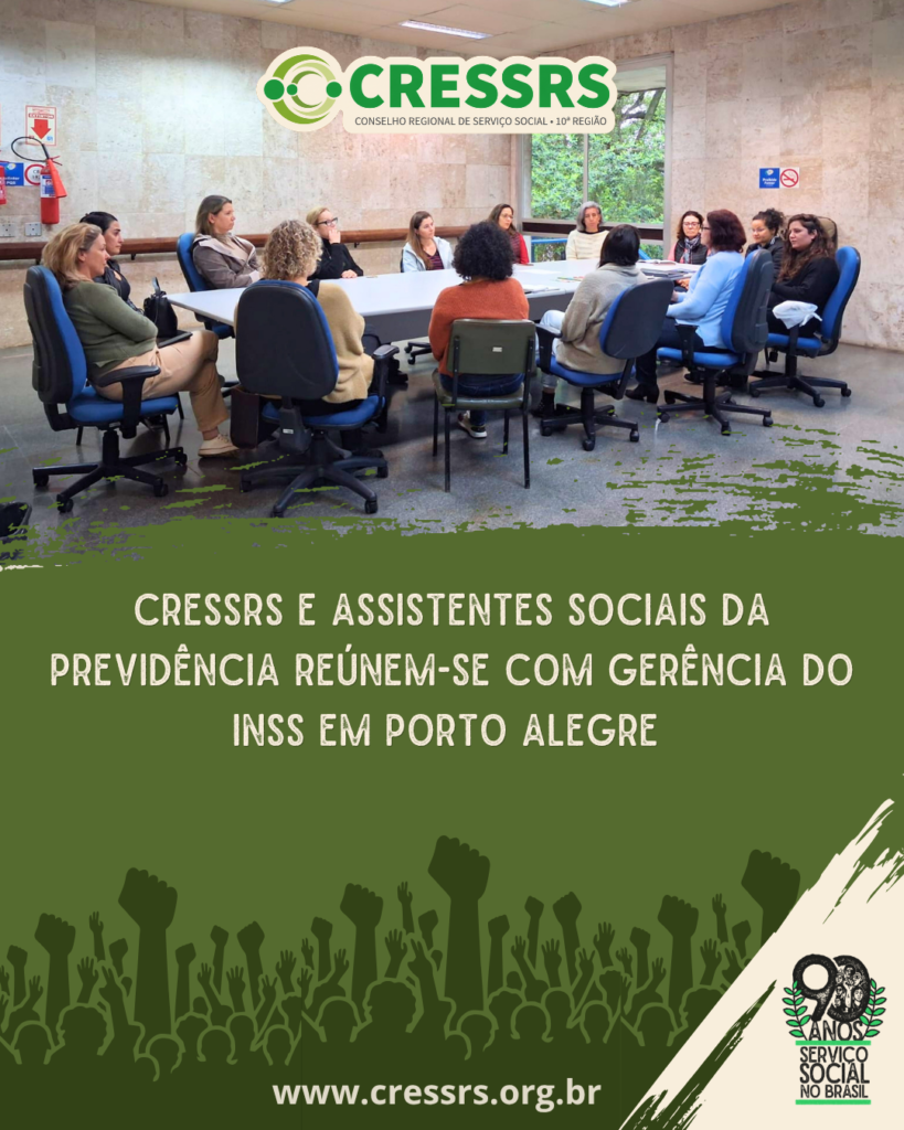 Logo do CRESSRS. Foto de reunião com 14 mulheres sentadas ao redor de uma mesa. Embaixo, o título CRESSRS e assistentes sociais da Previdência reúnem-se com gerência do INSS em Porto Alegre. Rodapé com desenho de punhos e mãos levantadas, endereço soite do CRESSRS www.cressrs.irg.br e selo em comemoração aos 90 anos do Serviço Social. 