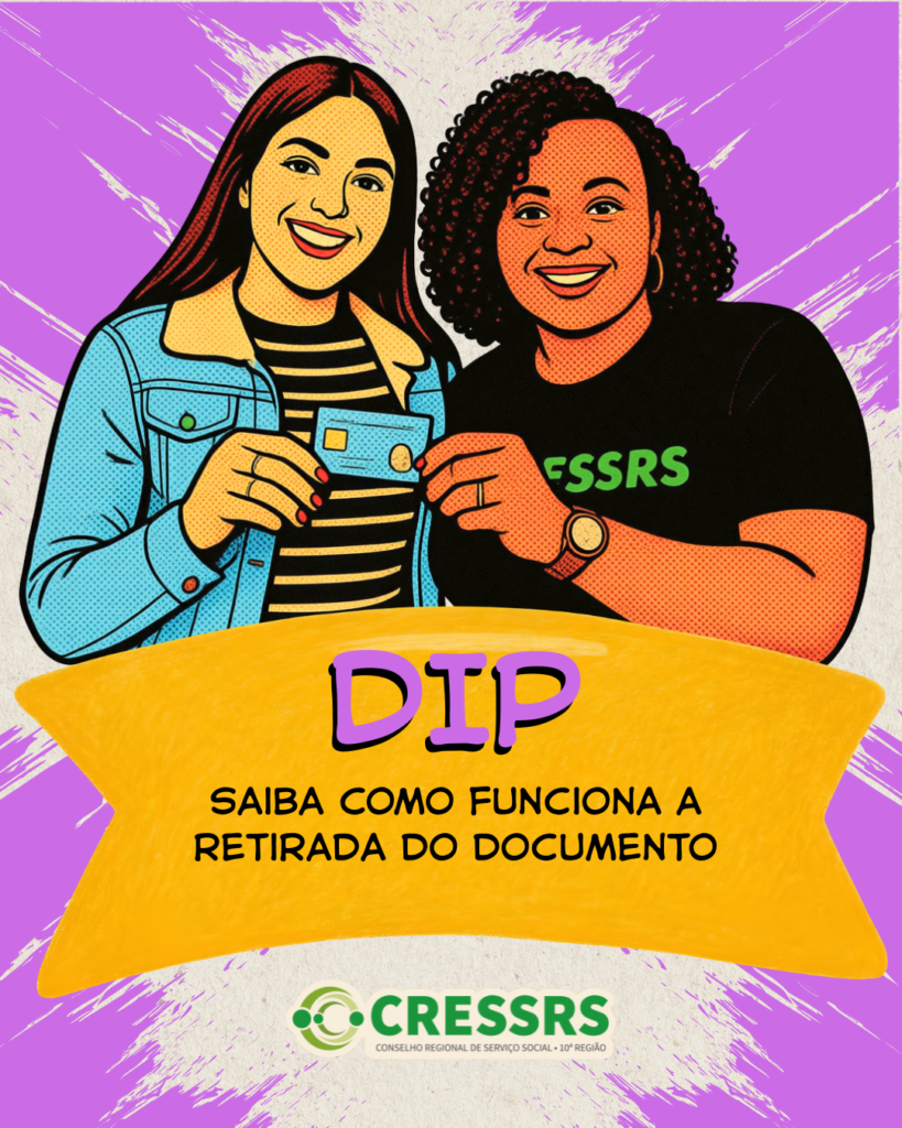Card com ilustração de uma mulher branca de cabelos vermelhos e compridos e uma mulher negra, de cabelos cacheados e curtos com camiseta escrito CRESSRS. Elas estão lado a lado segurando juntas um DIP. Embaixo um letreiro dentro de uma caixa e amarelo escrito DIP Saiba como funciona a retirada do documento. Ao fundo, traços de tinta da cor roxa e um plano de fundo bege. Centralizado no rodapé a logo do CRESSRS.