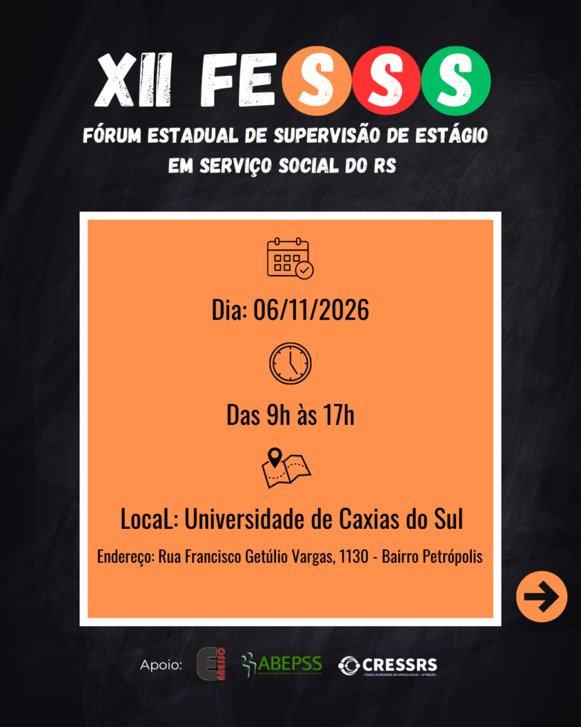 XII FESSS Fórum Estadual de Supervisão de Estágio em Serviço Social do RS. Dia 06/11/2026, das 9h às 17h. Local: Universidade Católica de Caxias do Sul. Logo de apoio: Enesso, CRESSRS, ABEPSS.
